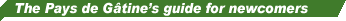 The Pays de G�tines guide for newcomers